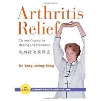 Arthritis Relief: Chinese Qigong for Healing and Prevention (Qigong-Health and Healing) Arthritis Relief: Chinese Qigong for Healing and Prevention (Qigong-Health and Healing) Kindle Paperback Mass Market Paperback