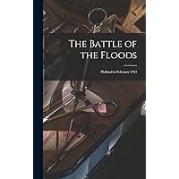 The Battle of the Floods; Holland in February 1953 The Battle of the Floods; Holland in February 1953 Hardcover Paperback