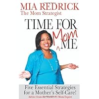 Time for Mom-me: 5 Essential Strategies for a Mother's Self-care Time for Mom-me: 5 Essential Strategies for a Mother's Self-care Paperback Kindle