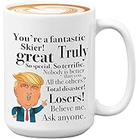 Skier Coffee Mug 15 oz, You're A Fantastic Skier Funny Trump Gift Cup Ideas for Skier Snow Mountain Ski Lover Mom Dad Sister Brother, White