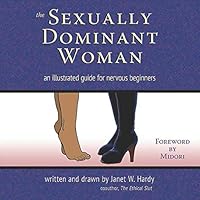The Sexually Dominant Woman: An Illustrated Guide for Nervous Beginners The Sexually Dominant Woman: An Illustrated Guide for Nervous Beginners Kindle Paperback