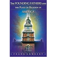 The Founding Fathers and the Place of Religion in America The Founding Fathers and the Place of Religion in America Hardcover Kindle Paperback
