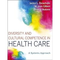 Diversity and Cultural Competence in Health Care: A Systems Approach Diversity and Cultural Competence in Health Care: A Systems Approach eTextbook Paperback Mass Market Paperback