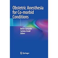 Obstetric Anesthesia for Co-morbid Conditions Obstetric Anesthesia for Co-morbid Conditions Paperback Kindle Hardcover