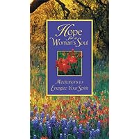 Hope for a Woman's Soul: Meditations to Energize Your Spirit Hope for a Woman's Soul: Meditations to Energize Your Spirit Hardcover Paperback