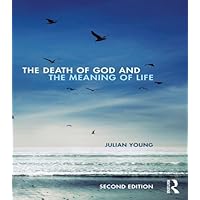 The Death of God and the Meaning of Life The Death of God and the Meaning of Life Kindle Hardcover Paperback