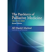 The Psychiatry of Palliative Medicine: The Dying Mind The Psychiatry of Palliative Medicine: The Dying Mind Paperback Kindle