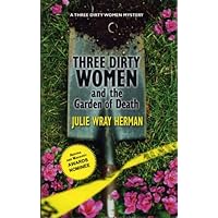 Three Dirty Women And The Garden Of Death Three Dirty Women And The Garden Of Death Paperback Hardcover