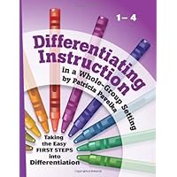 Differentiating Instruction in a Whole-group Setting: Taking the Easy First Steps into Differentiation