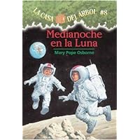 Medianoche En La Luna / Midnight on the Moon (La Casa Del Arbol / Magic Tree House, 8) (Spanish Edition) Medianoche En La Luna / Midnight on the Moon (La Casa Del Arbol / Magic Tree House, 8) (Spanish Edition) Paperback Library Binding