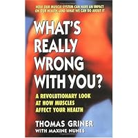What's Really Wrong with You?: A Revolutionary Look at How Muscles Affect Your Health What's Really Wrong with You?: A Revolutionary Look at How Muscles Affect Your Health Paperback