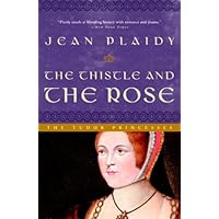 The Thistle and the Rose: The Story of Margaret, Princess of England, Queen of Scotland (A Novel of the Tudors Book 6) The Thistle and the Rose: The Story of Margaret, Princess of England, Queen of Scotland (A Novel of the Tudors Book 6) Kindle Paperback Leather Bound