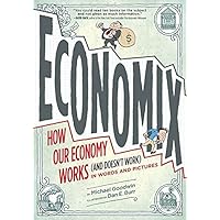 Economix: How and Why Our Economy Works (and Doesn't Work), in Words and Pictures Economix: How and Why Our Economy Works (and Doesn't Work), in Words and Pictures Kindle Paperback Library Binding