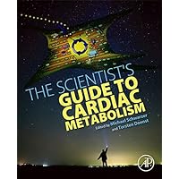 The Scientist's Guide to Cardiac Metabolism The Scientist's Guide to Cardiac Metabolism Kindle Paperback Mass Market Paperback