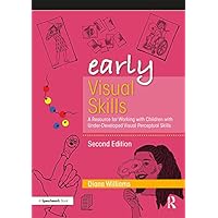 Early Visual Skills: A Resource for Working with Children with Under-Developed Visual Perceptual Skills (Early Skills) Early Visual Skills: A Resource for Working with Children with Under-Developed Visual Perceptual Skills (Early Skills) Kindle Paperback