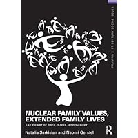 Nuclear Family Values, Extended Family Lives: The Power of Race, Class, and Gender (Framing 21st Century Social Issues) Nuclear Family Values, Extended Family Lives: The Power of Race, Class, and Gender (Framing 21st Century Social Issues) Kindle Hardcover Paperback