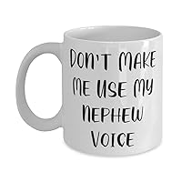 Special Nephew 11oz 15oz Mug, Don't Make Me Use My Nephew Voice, For Uncle, Present From, Cup For Nephew