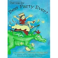 That Was the Best Party Ever! How to Give Birthday Parties Kids Will Never Forget That Was the Best Party Ever! How to Give Birthday Parties Kids Will Never Forget Paperback