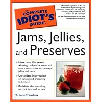 The Complete Idiot's Guide to Jams, Jellies & Preserves The Complete Idiot's Guide to Jams, Jellies & Preserves Paperback Mass Market Paperback