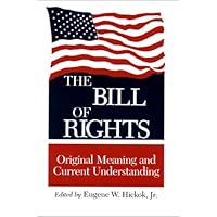 The Bill of Rights: Original Meaning and Current Understanding The Bill of Rights: Original Meaning and Current Understanding Paperback Hardcover Mass Market Paperback