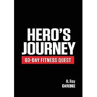 Hero's Journey 60 Day Fitness Quest: Take part in a journey of self-discovery, changing yourself physically and mentally along the way Hero's Journey 60 Day Fitness Quest: Take part in a journey of self-discovery, changing yourself physically and mentally along the way Paperback Kindle Hardcover