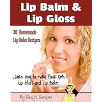 30 Homemade Lip Balm and Lip Gloss Recipes. Learn How to make Your Own Lip Gloss and Lip Balm. (Pamper Yourself Book 3) 30 Homemade Lip Balm and Lip Gloss Recipes. Learn How to make Your Own Lip Gloss and Lip Balm. (Pamper Yourself Book 3) Kindle