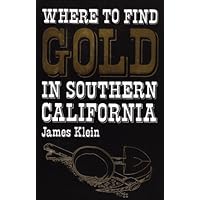Where to Find Gold in Southern California Where to Find Gold in Southern California Paperback