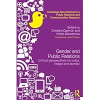 Gender and Public Relations: Critical Perspectives on Voice, Image and Identity (Routledge New Directions in PR & Communication Research) Gender and Public Relations: Critical Perspectives on Voice, Image and Identity (Routledge New Directions in PR & Communication Research) Kindle Hardcover Paperback