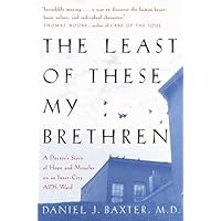 The Least of These My Brethren: A Doctor's Story of Hope and Miracles on an Inner-City AIDS Ward The Least of These My Brethren: A Doctor's Story of Hope and Miracles on an Inner-City AIDS Ward Hardcover Paperback