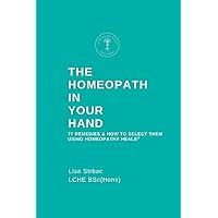 The Homeopath in Your Hand: 77 remedies & how to select them using Homeopathy HEALS The Homeopath in Your Hand: 77 remedies & how to select them using Homeopathy HEALS Paperback Kindle