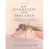An Overview on Malaria: Contribution of Various Philanthropist and Researches on the Global Virus