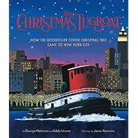 The Christmas Tugboat: How the Rockefeller Center Christmas Tree Came to New York City The Christmas Tugboat: How the Rockefeller Center Christmas Tree Came to New York City Hardcover Paperback