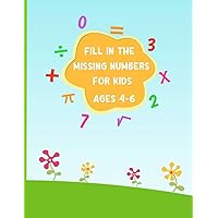 Fill In The Missing Numbers For Kids Ages 4-6: Math Workbooks, Kids Math Books, Workbook for Kids, Counting Exercises, Missing Number from 1 to 40