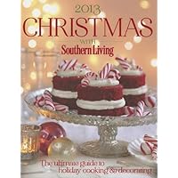 Christmas With Southern Living 2013: The Ultimate Guide to Holiday Cooking & Decorating Christmas With Southern Living 2013: The Ultimate Guide to Holiday Cooking & Decorating Hardcover