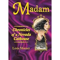 Madam: Chronicles of a Nevada Cathouse Madam: Chronicles of a Nevada Cathouse Hardcover