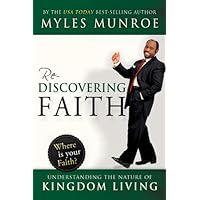 Rediscovering Faith: Understanding the Nature of Kingdom Living Rediscovering Faith: Understanding the Nature of Kingdom Living Audible Audiobook Paperback Kindle Hardcover