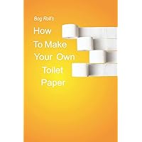 How To Make Your Own Toilet Paper