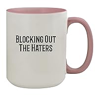 Blocking Out The Haters - 15oz Ceramic Colored Inside & Handle Coffee Mug, Pink