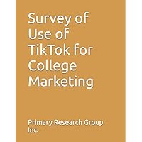 Survey of Use of TikTok for College Marketing
