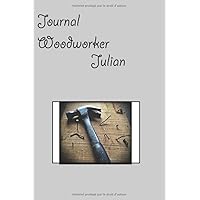 Journal woodworker Julian: Woodworkers Don't miss it because They teach a way to be smart.and it is a Funny Gag Gift For Woodworker. (French Edition)