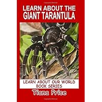 Learn About the Giant Tarantula (Learn About Our World) Learn About the Giant Tarantula (Learn About Our World) Paperback Kindle