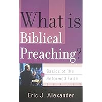 What Is Biblical Preaching? (Basics of the Faith) What Is Biblical Preaching? (Basics of the Faith) Paperback