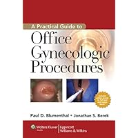 A Practical Guide to Office Gynecologic Procedures A Practical Guide to Office Gynecologic Procedures Kindle Hardcover
