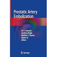 Prostatic Artery Embolization Prostatic Artery Embolization Hardcover Kindle Paperback