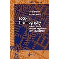 Lock-in Thermography: Basics and Use for Evaluating Electronic Devices and Materials (Springer Series in Advanced Microelectronics Book 10) Lock-in Thermography: Basics and Use for Evaluating Electronic Devices and Materials (Springer Series in Advanced Microelectronics Book 10) Kindle Hardcover