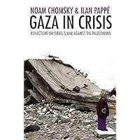 Gaza in Crisis: Reflections on Israel's War Against the Palestinians Gaza in Crisis: Reflections on Israel's War Against the Palestinians Paperback Hardcover