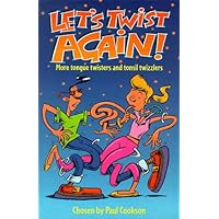 Let's Twist Again!: More Tongue Twisters and Tonsil Twizzlers Let's Twist Again!: More Tongue Twisters and Tonsil Twizzlers Paperback