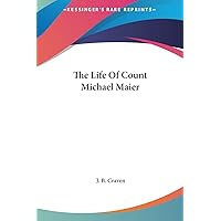 The Life Of Count Michael Maier The Life Of Count Michael Maier Hardcover Paperback