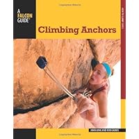 Climbing Anchors, 3rd (How To Climb Series) Climbing Anchors, 3rd (How To Climb Series) Paperback Kindle