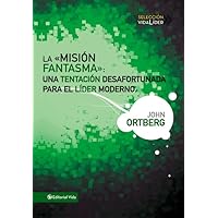 La misión fantasma: Una tentación desafortunada para el líder moderno (Seleccion Vida Lider) (Spanish Edition) La misión fantasma: Una tentación desafortunada para el líder moderno (Seleccion Vida Lider) (Spanish Edition) Hardcover